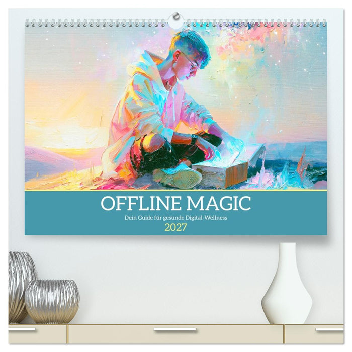 Offline Magic. Dein Guide für gesunde Digital-Wellness (CALVENDO Premium Wandkalender 2027)