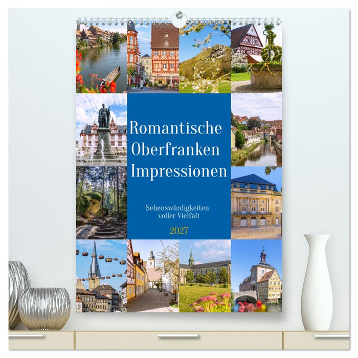 Romantische Oberfranken Impressionen. Sehenswürdigkeiten voller Vielfalt (CALVENDO Premium Wandkalender 2027)