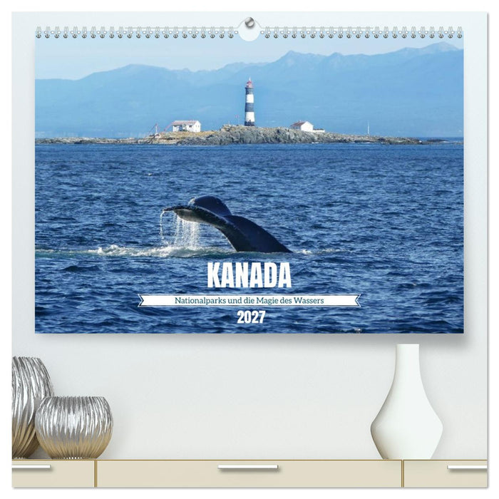 Kanada Nationalparks und die Magie des Wassers (CALVENDO Premium Wandkalender 2027)