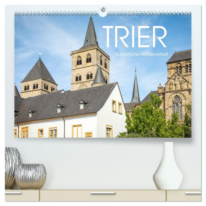 Kurfürstliche Residenzstadt Trier (CALVENDO Premium Wandkalender 2027)