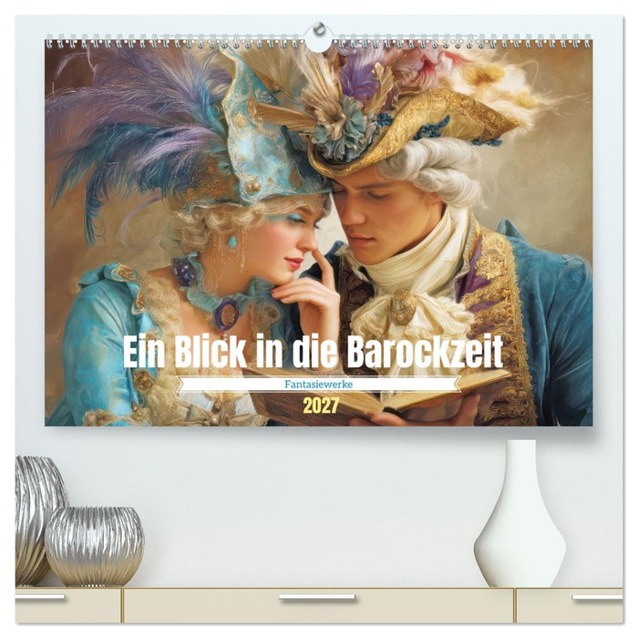Ein Blick in die Barockzeit - Fantasiewerke (CALVENDO Premium Wandkalender 2027)