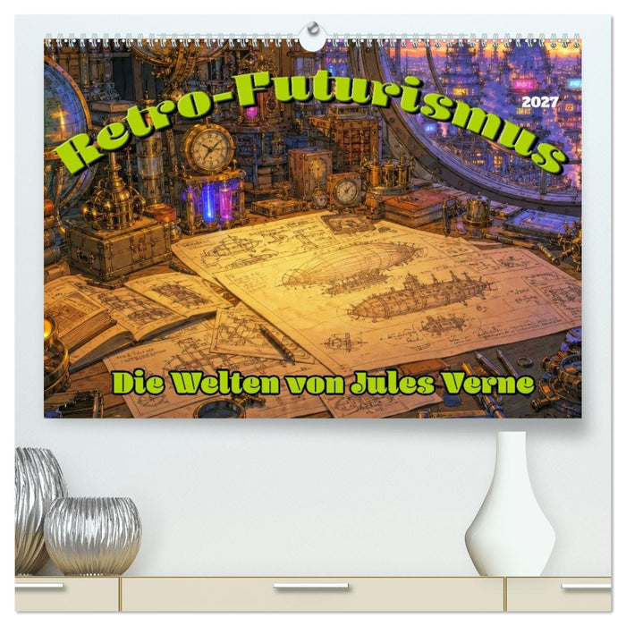 Retro-Futurismus: Die Welten von Jules Verne (CALVENDO Premium Wandkalender 2027)
