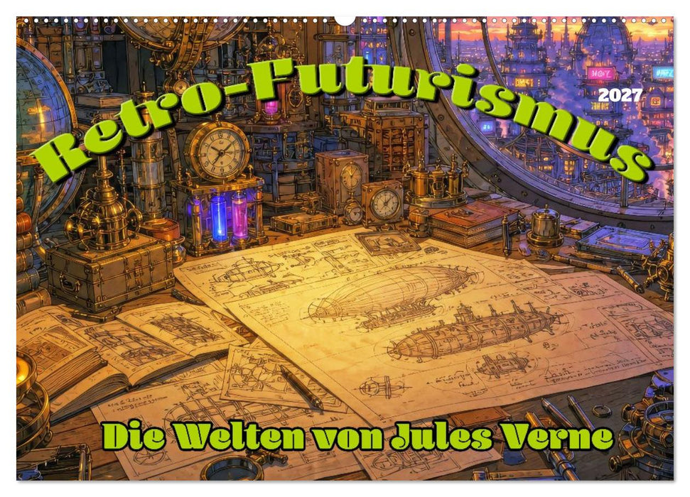 Retro-Futurismus: Die Welten von Jules Verne (CALVENDO Wandkalender 2027)