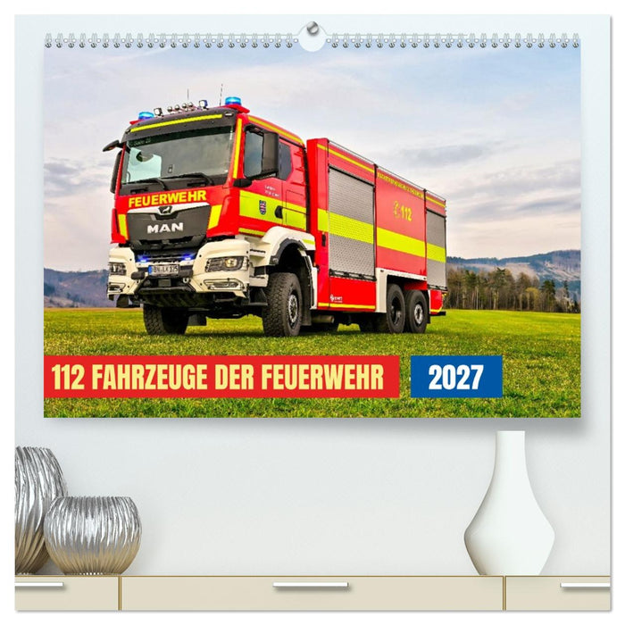 112 Fahrzeuge der Feuerwehr (CALVENDO Premium Wandkalender 2027)