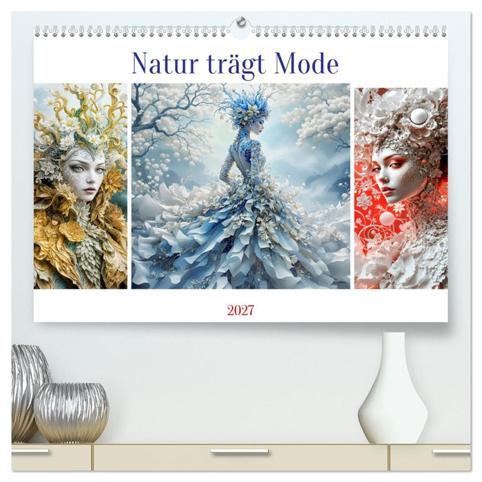 Natur trägt Mode (CALVENDO Premium Wandkalender 2027)