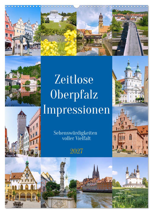 Zeitlose Oberpfalz Impressionen. Sehenswürdigkeiten voller Vielfalt (CALVENDO Wandkalender 2027)