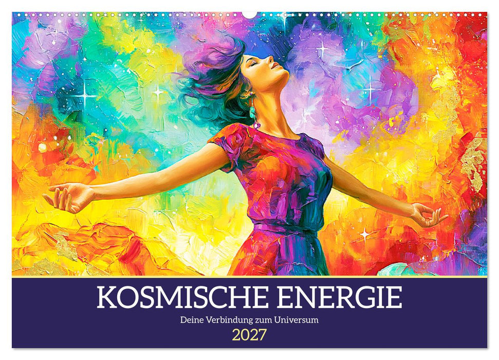 Kosmische Energie. Deine Verbindung zum Universum (CALVENDO Wandkalender 2027)