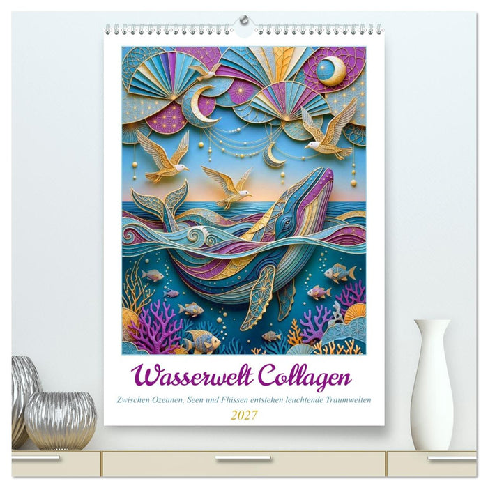 Wasserwelt Collagen (CALVENDO Premium Wandkalender 2027)