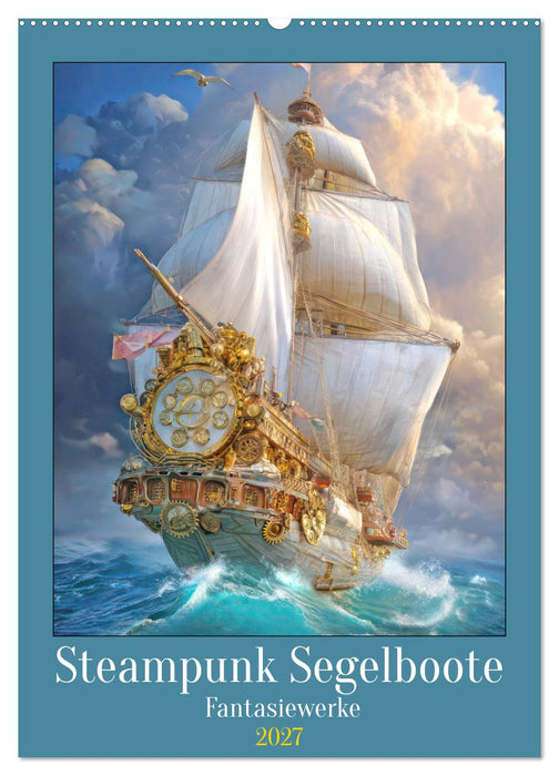 Steampunk Segelboote - Fantasiewerke (CALVENDO Wandkalender 2027)