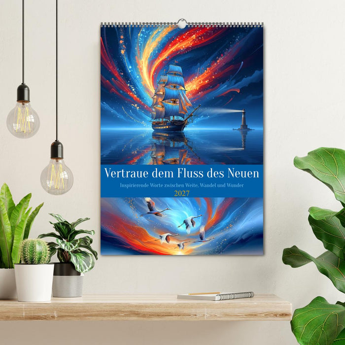 Vertraue dem Fluss des Neuen (CALVENDO Wandkalender 2027)