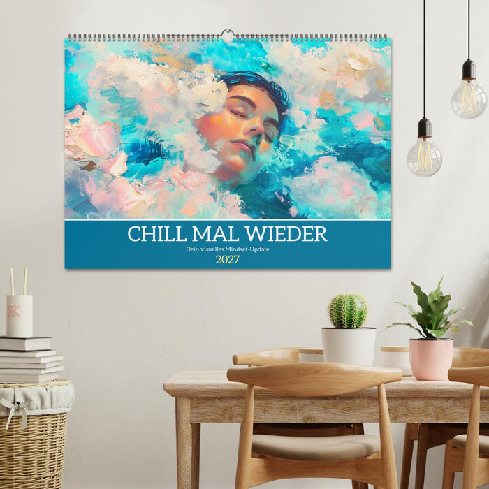 Chill mal wieder. Dein visuelles Mindset-Update (CALVENDO Wandkalender 2027)
