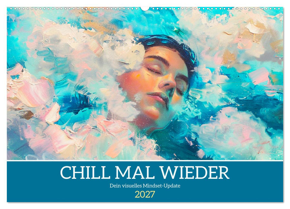 Chill mal wieder. Dein visuelles Mindset-Update (CALVENDO Wandkalender 2027)