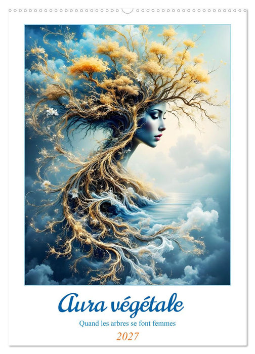 Aura végétale – Quand les arbres se font femmes (CALVENDO Calendrier mensuel 2027)