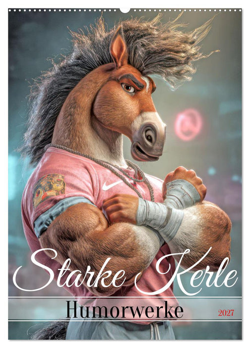 Starke Kerle - Humorwerke (CALVENDO Wandkalender 2027)