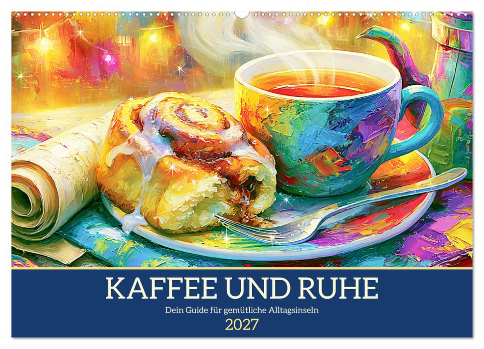 Kaffee und Ruhe. Dein Guide für gemütliche Alltagsinseln (CALVENDO Wandkalender 2027)