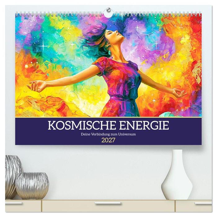Kosmische Energie. Deine Verbindung zum Universum (CALVENDO Premium Wandkalender 2027)