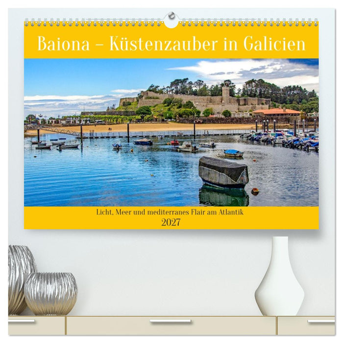 Baiona – Küstenzauber in Galicien (CALVENDO Premium Wandkalender 2027)