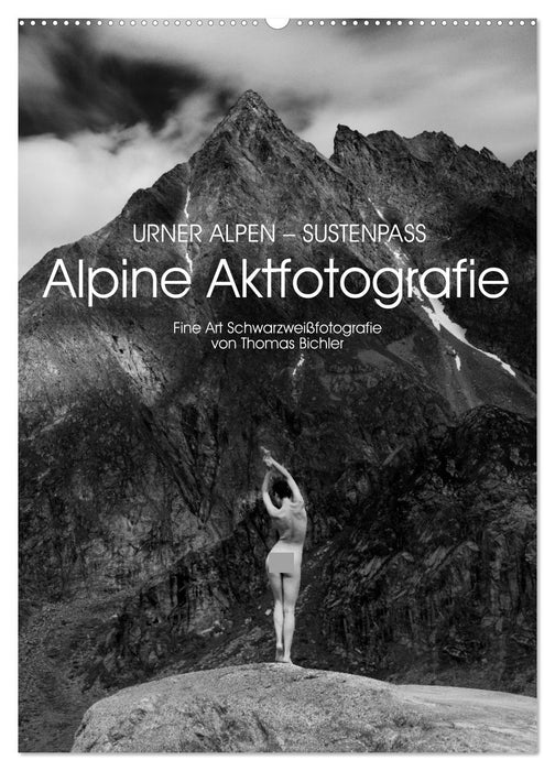 Alpine Aktfotografie: Urner Alpen - Sustenpass (CALVENDO Wandkalender 2027)