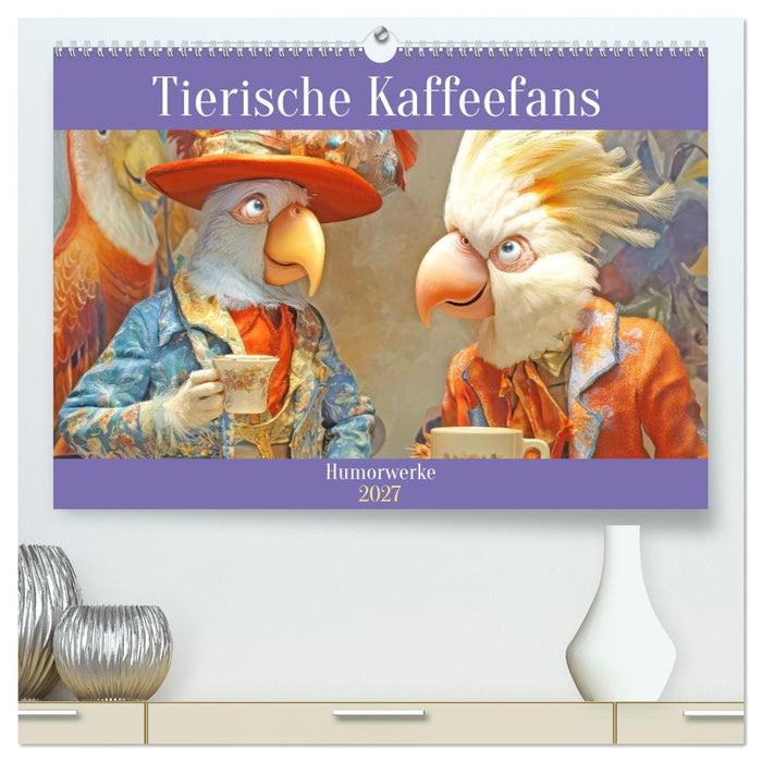 Tierische Kaffeefans - Humorwerke (CALVENDO Premium Wandkalender 2027)