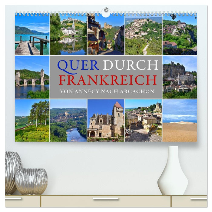 Quer durch Frankreich – von Annecy nach Arcachon (CALVENDO Premium Wandkalender 2027)