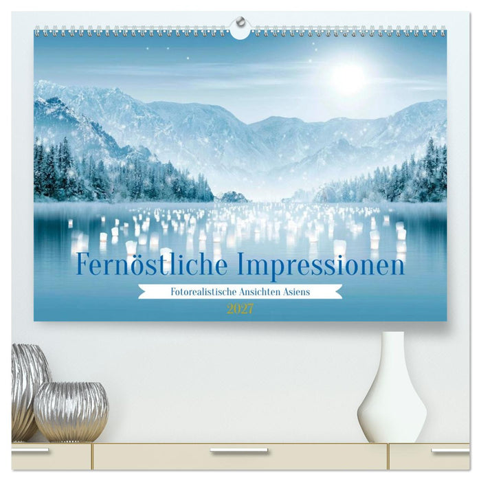 Fernöstliche Impressionen (CALVENDO Premium Wandkalender 2027)