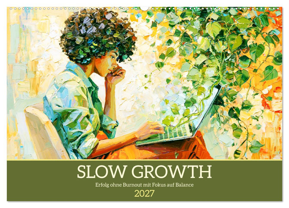 Slow Growth. Erfolg ohne Burnout mit Fokus auf Balance (CALVENDO Wandkalender 2027)