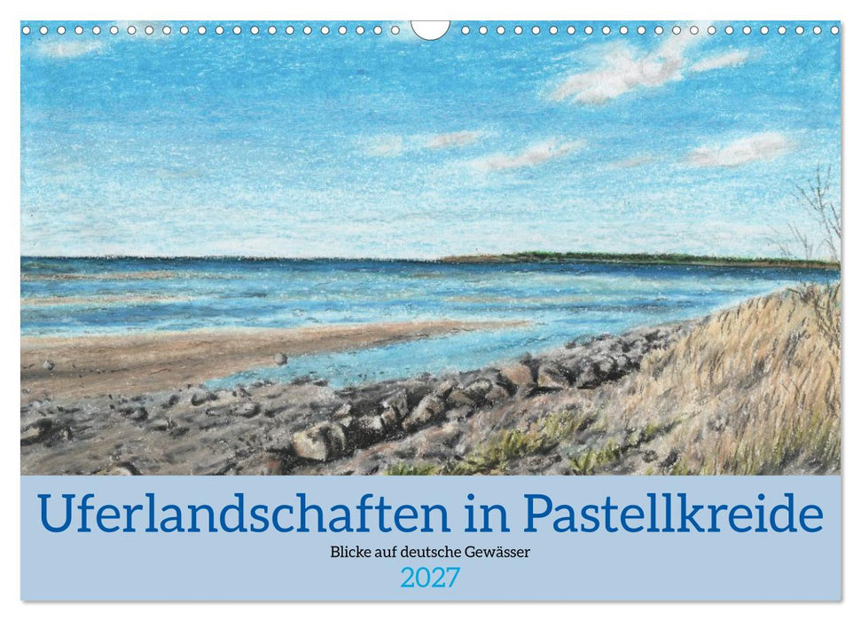 Uferlandschaften in Pastellkreide (CALVENDO Wandkalender 2027)