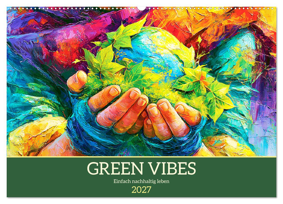 Green Vibes. Einfach nachhaltig leben (CALVENDO Wandkalender 2027)