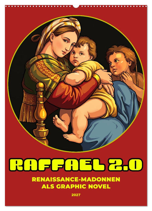 Raffael 2.0, Renaissance-Madonnen als Graphic Novel (CALVENDO Wandkalender 2027)