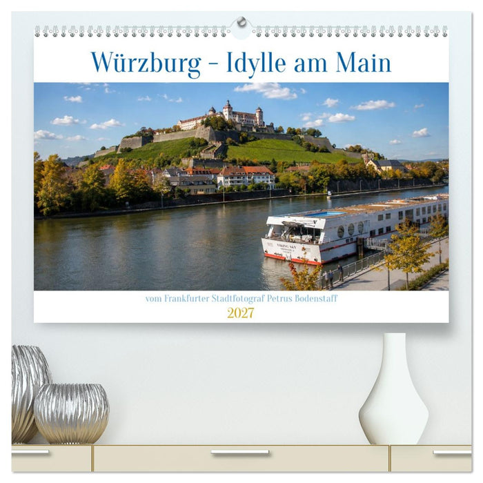 Würzburg Idylle am Main (CALVENDO Premium Wandkalender 2027)