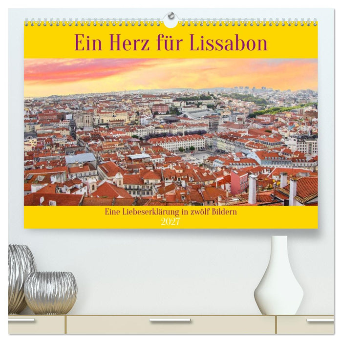 Ein Herz für Lissabon (CALVENDO Premium Wandkalender 2027)
