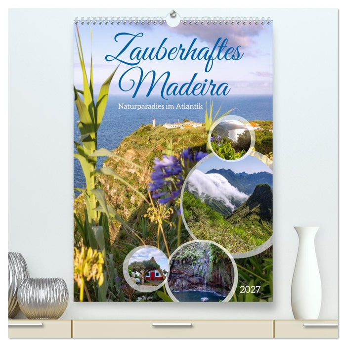 Zauberhaftes Madeira. Naturparadies im Atlantik (CALVENDO Premium Wandkalender 2027)