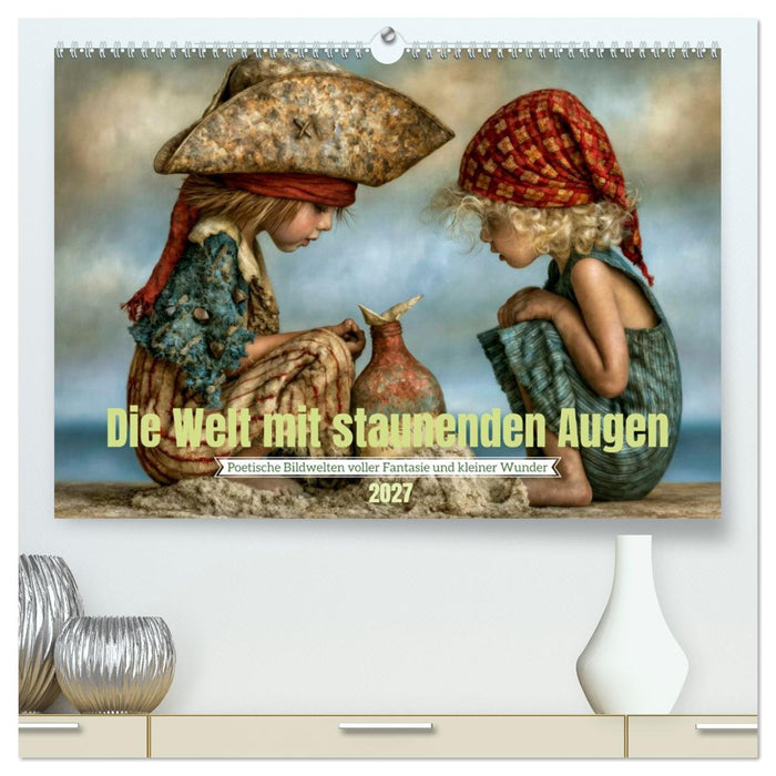 Die Welt mit staunenden Augen (CALVENDO Premium Wandkalender 2027)