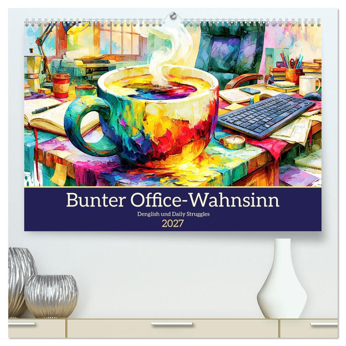 Bunter Office-Wahnsinn. Denglish und Daily Struggles (CALVENDO Premium Wandkalender 2027)
