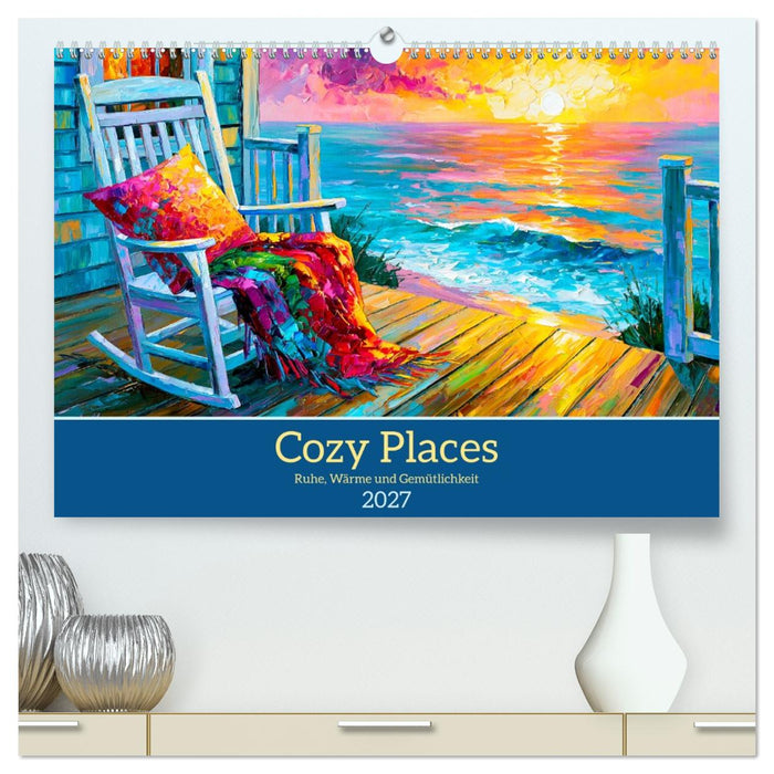 Cozy Places. Ruhe, Wärme und Gemütlichkeit (CALVENDO Premium Wandkalender 2027)