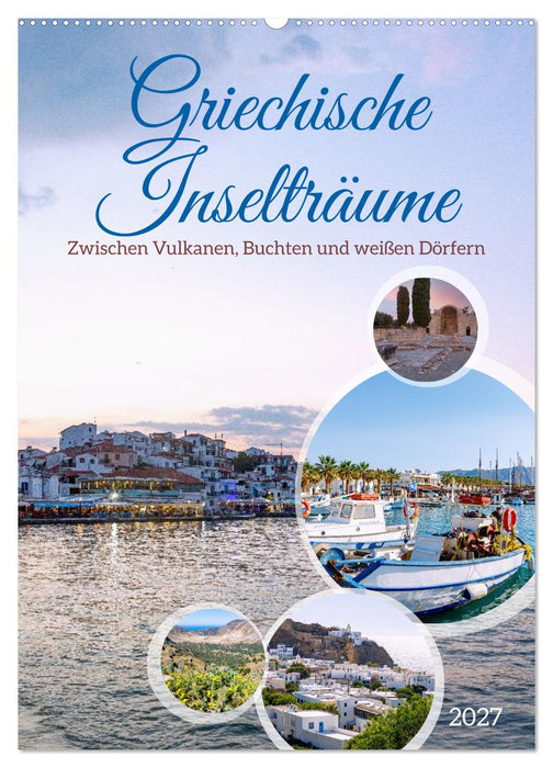 Griechische Inselträume. Zwischen Vulkanen, Buchten und weißen Dörfern (CALVENDO Wandkalender 2027)