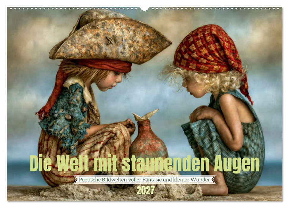 Die Welt mit staunenden Augen (CALVENDO Wandkalender 2027)