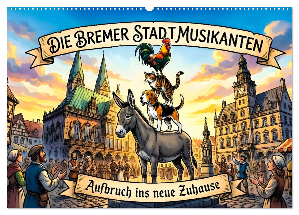Die Bremer Stadtmusikanten – Aufbruch ins neue Zuhause (CALVENDO Wandkalender 2027)