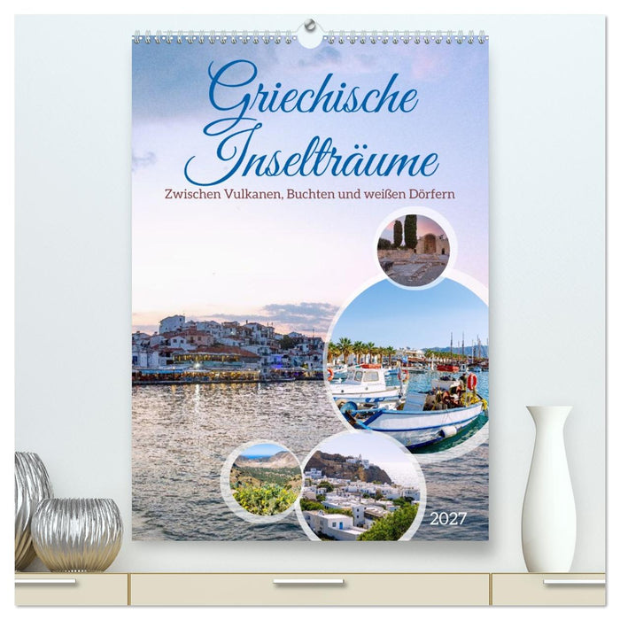 Griechische Inselträume. Zwischen Vulkanen, Buchten und weißen Dörfern (CALVENDO Premium Wandkalender 2027)