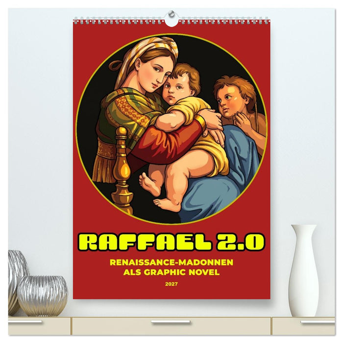 Raffael 2.0, Renaissance-Madonnen als Graphic Novel (CALVENDO Premium Wandkalender 2027)
