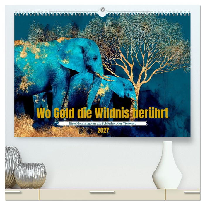 Wo Gold die Wildnis berührt (CALVENDO Premium Wandkalender 2027)