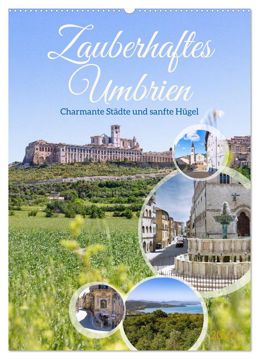 Zauberhaftes Umbrien. Charmante Städte und sanfte Hügel (CALVENDO Wandkalender 2027)