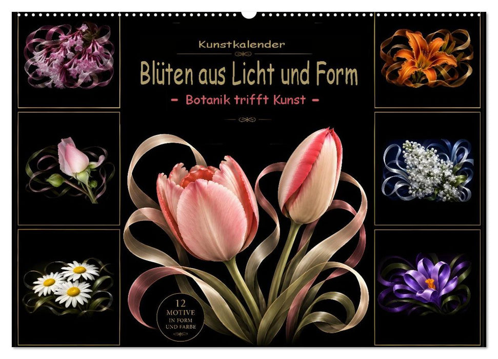 Blüten aus Licht und Form Botanik trifft und Kunst (CALVENDO Wandkalender 2027)