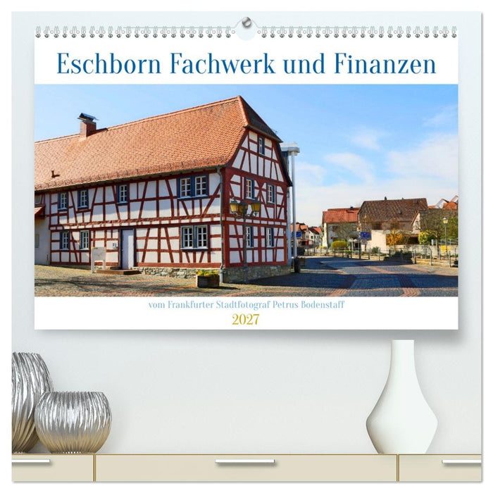 Eschborn Fachwerk und Finanzen (CALVENDO Premium Wandkalender 2027)