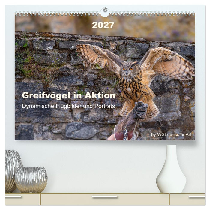 Greifvögel in Aktion - Dynamische Flugbilder und Porträts (CALVENDO Premium Wandkalender 2027)