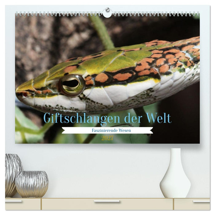 Giftschlangen der Welt (CALVENDO Premium Wandkalender 2027)