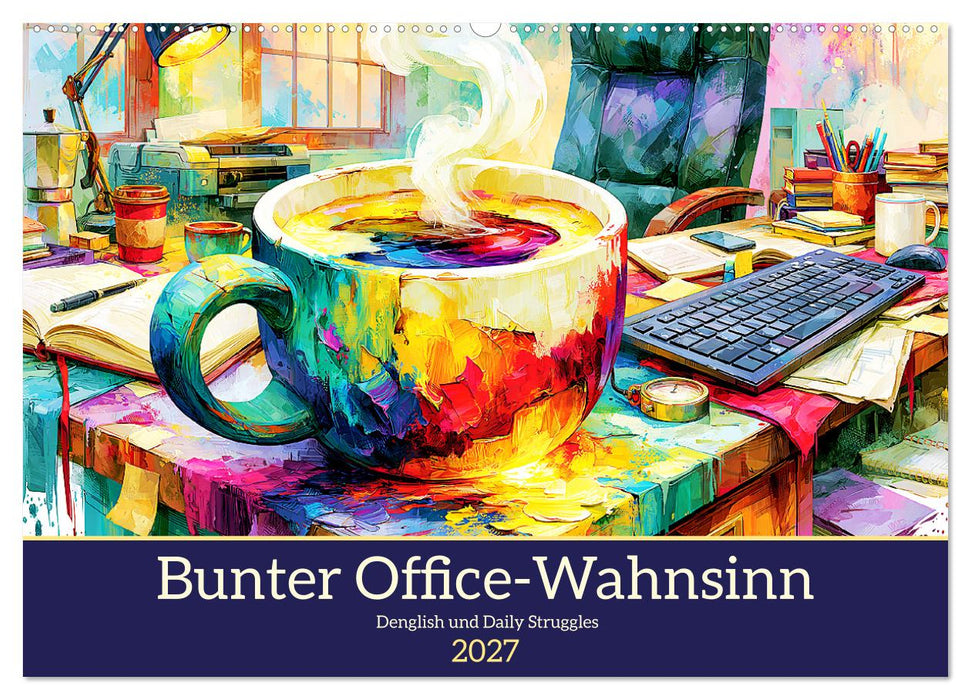 Bunter Office-Wahnsinn. Denglish und Daily Struggles (CALVENDO Wandkalender 2027)