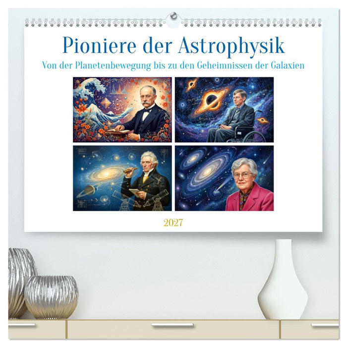Pioniere der Astrophysik (CALVENDO Premium Wandkalender 2027)
