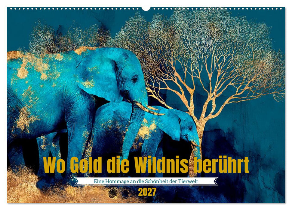 Wo Gold die Wildnis berührt (CALVENDO Wandkalender 2027)