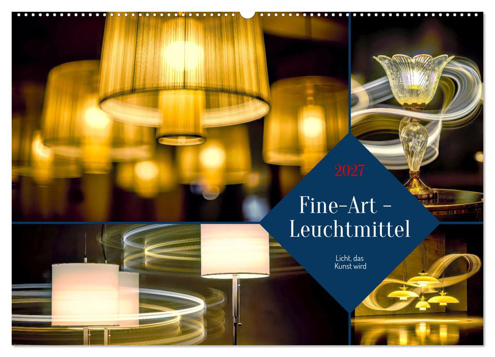 Fine-Art - Leuchtmittel (CALVENDO Wandkalender 2027)